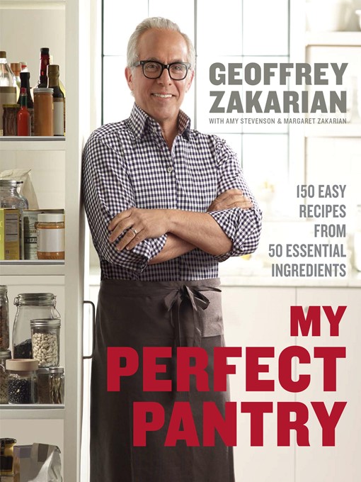 Title details for My Perfect Pantry by Geoffrey Zakarian - Available